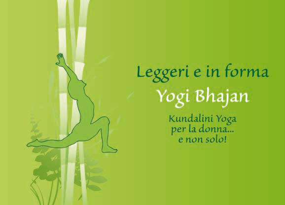 Leggeri e in forma. Kundalini Yoga per la donna… e non solo!
